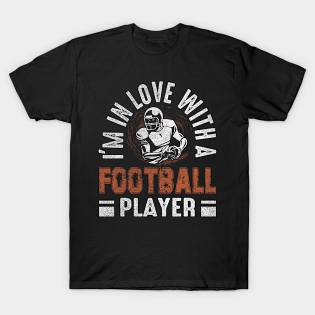 I'm in love with a football player T-Shirt by Epsilon99